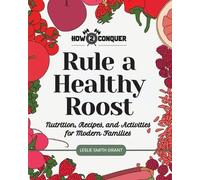 Grant, Leslie Smith Rule A Healthy Roost: Nutrition, Recipes, And Act Book NUOVO