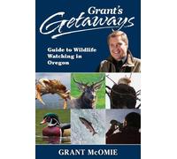 Grant McOmie Grant's Getaways: Guide to Wildlife Watching in (Copertina rigida)