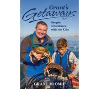Grant McOmie Grant's Getaways: Oregon Adventures with the Kids (Tascabile)