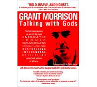 Grant Morrison: Talking With Gods