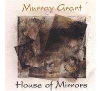Grant, Murray - House Of Mirrors