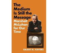 Grant N. Havers The Medium Is Still the Message (Copertina rigida)