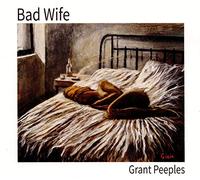 Grant Peeples Bad Wife (CD) Album Digipak