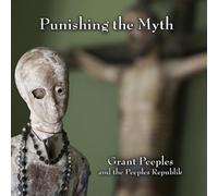 Grant Peeples & The Peeples Republik - Punishing The Myth