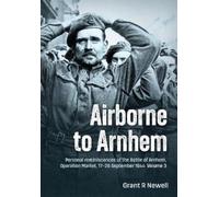 Grant R. Newell Airborne to Arnhem Volume 3 (Copertina rigida)