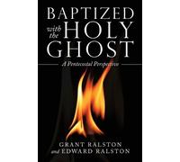 Grant Ralston Edward Ralston Baptized with the Holy Ghost (Tascabile)