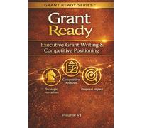 Grant Ready: Executive Grant Writing & Competitive Positioning
