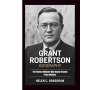 GRANT ROBERTSON BIOGRAPHY: The Finance Minister Who Nearly Became Prime Minister