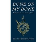 Grant Romoser-Claunch Bone of My Bone (Copertina rigida)