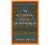 Grant Smith The Accidental Social Entrepreneur (Tascabile)