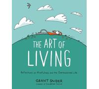Grant Snider The Art of Living: Reflections on Mindfulness an (Copertina rigida)