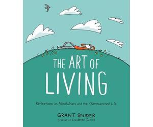 Grant Snider The Art of Living: Reflections on Mindfulness an (Copertina rigida)