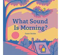 Grant Snider What Sound Is Morning? (Copertina rigida)