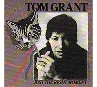 Grant, Tom - Just the Right Moment