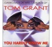 Grant Tom - You Hardly Knew Me