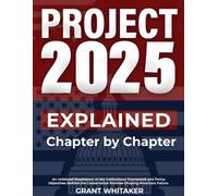 Grant Whitaker Project 2025 Explained Chapter by Chapter (Tascabile)