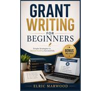 Grant Writing For Beginners: Simple Strategies to Secure Funding Successfully
