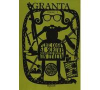 Granta Italia. Vol. 3: Che cosa si scrive quando si scrive in Italia