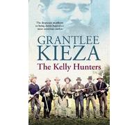 Grantlee Kieza The Kelly Hunters (Tascabile)