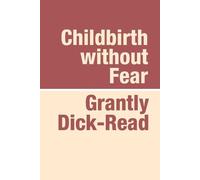 Grantly Dick-Read Childbirth without Fear (Tascabile)