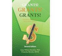 Grants! Grants! Grants! Everything You Need to Know About Grants!: Second Edition