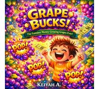 Grape Bucks!: Milo and the Magic Money Grapes