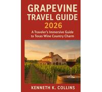 GRAPEVINE TRAVEL GUIDE 2026: A Traveler’s Immersive Guide to Texas Wine Country Charm
