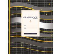 Graph Book: 5 x 5 Quad Ruled Paper, Grades 6-12 | 7.5 x 9.25 Inches | 120 Pages for Math, Science, Diagrams, Charts, Sketches, and STEM Projects