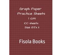 Graph / Grid paper: Practice sheets | Helping with Maths | Drawing graphs and charts | For Students | 100 Pages | 8.5x11 inches | 1cm square