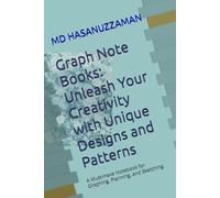 Graph Note Books: Unleash Your Creativity with Unique Designs and Patterns: A Must-Have Notebook for Graphing, Planning, and Sketching