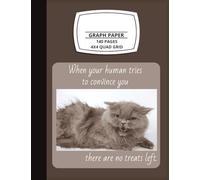 GRAPH PAPER 140 PAGES 4X4 QUAD GRID FUNNY CAT MEME COMPOSITION NOTEBOOK: For Math, Notes, Doodles, and People Who Prefer Cats Over Everything
