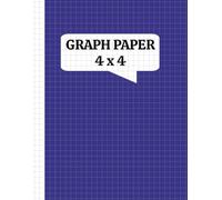 GRAPH PAPER 4 x 4: Quad-Ruled Paper For Math, Drafting, Drawing, And Engineering | Perfect For School, College, And Work | Size: 8.5 x 11 Inches | 120 Pages.
