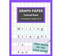 Graph Paper Colored Rows 0.75 Inch Squares - 75 Pages - 8.5 x 11 Inches: Perfect for Straight Writing, Drawing, Math, Calligraphy, and Learning. Helpful for ADHD, Dyslexia, Dysgraphia, Dyscalculia