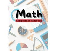 Graph Paper Composition Notebook: Grid Paper Notebook, 100 Sheets, Large, 8.5 x 11, Graph Paper Notebooks, Quad Ruled 4x4: Math Workbook: Grid paper ... or calculus students, Amazing desing