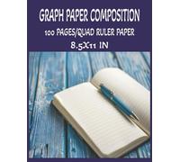 GRAPH PAPER COMPOSITION NOTEBOOK: Grid Paper Notebook, Quad Ruled, 100 Sheets (Large, 8.5 x 11) (Graph Paper