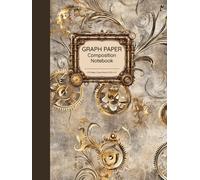 Graph Paper Composition Notebook: Steampunk Baroque Edition | Quad Ruled 5x5, 8.25 x 11”, 110 Pages | For Math, Art, STEM, Creative Planning