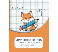 Graph Paper for Kids Large 1/2 inch Squares: Early Learning, Math Practice, Multiplication, Geometry, Science, Drawing & Pixel Art Notebook for Kids | ... Elementary & Homeschool | 8,5x11 | 120 pages