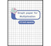 Graph Paper for Multiplication: ½ Inch Squares | 8.5 x 11 in | 120 Pages | for Math Mastery, Homeschool & Classroom, kids and teen