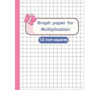 Graph Paper for Multiplication: ½ Inch Squares | 8.5 x 11 in | 120 Pages | for Math Mastery, Homeschool & Classroom, kids and teen