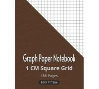 Graph Paper Notebook 1 cm Square Grid: Large Quad Ruled Journal for Math, Engineering, Sketching, Data Charts & Precise Planning