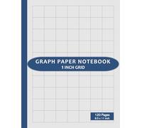 Graph Paper Notebook 1 Inch Squares: One-Inch Grid Ruled Graphing Pad / Notepad | Large 8 ½” x 11”, 120 Pages - Blue