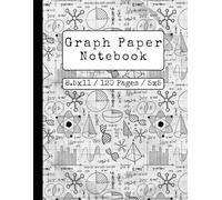Graph Paper Notebook 5x5 | 120 Pages Quad Ruled Grid Paper for Math, Science & Students (8.5 x 11 Inches): Perfect for Note-Taking, Homework, Graphing, and School Projects