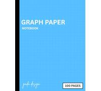 Graph paper notebook: a blue line notebook for engineering classes,physics,lab,mathematics, home improvement projects,100 pages