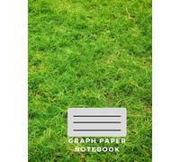 Graph paper notebook: Grass cover, 8.5” x 11 ”, 120 pages