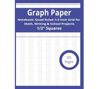 Graph Paper Notebook: Quad Ruled 1/2 Inch Grid for Math, Writing & School Projects: Large Square Grid Paper for Students - Ideal for Math Practice, Design Sketching, Graphing & Classroom Work