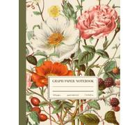 Graph Paper Notebook Quad Ruled 5x5: Rose Flower Vintage Botanical Illustration | Cute Composition Book For Math, Physics, Engineering Students | 5 squares per inch