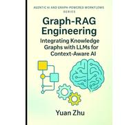 Graph-RAG Engineering: Integrating Knowledge Graphs with LLMs for Context-Aware AI: Design Patterns, Graph Modeling, SPARQL & Neo4j Workflows, and Graph-Augmented Retrieval for Multi-Hop Reasoning