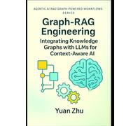 Graph-RAG Engineering: Integrating Knowledge Graphs with LLMs for Context-Aware AI: Design Patterns, Graph Modeling, SPARQL & Neo4j Workflows, and Graph-Augmented Retrieval for Multi-Hop Reasoning