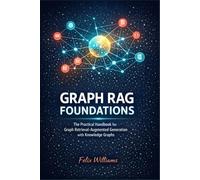 Graph RAG Foundations: The Practical Handbook for Graph Retrieval-Augmented Generation with Knowledge Graphs
