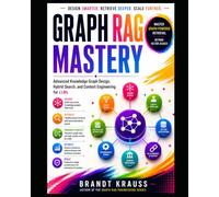 Graph RAG Mastery: Advanced Knowledge Graph Design, Hybrid Search, and Context Engineering for LLMs: 2